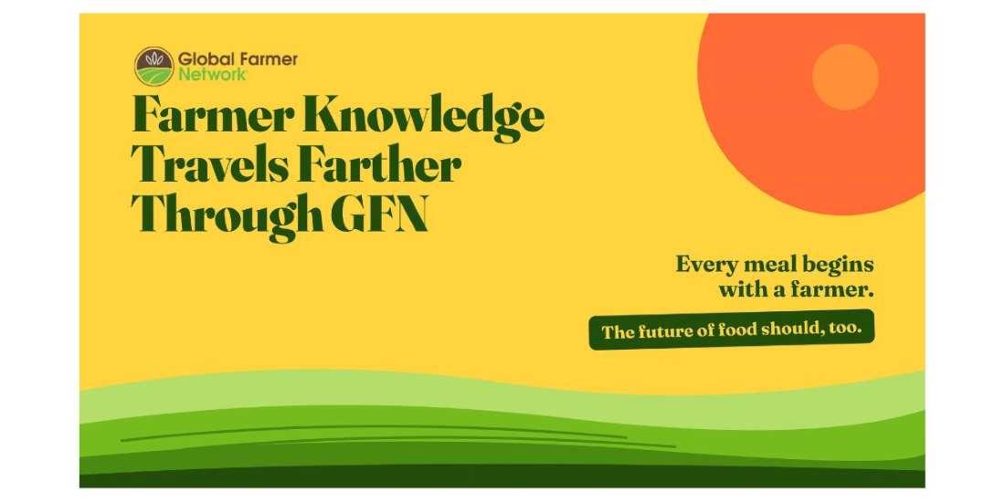 Farmer Knowledge Travels Farther Through GFN